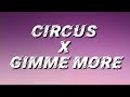 Britney Spears - Circus x Gimme more Lyrics  Tiktok Remix Long Version