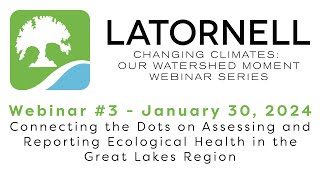 Latornell 2023 Changing Climates: Our Watershed Moment Webinar Series - January 30, 2024 Webinar