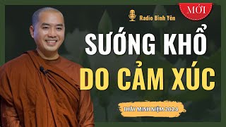 Thầy Thích Minh Niệm | SƯỚNG KHỔ đều do CẢM XÚC quyết định (Rất hay) | Radio Bình Yên