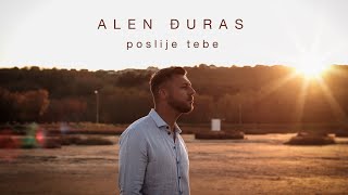 ALEN ĐURAS - POSLIJE TEBE (OFFICIAL VIDEO)