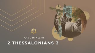 2 Thessalonians 3 | Hard Work and Generosity | Bible Study