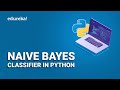 Naive Bayes Classifier in Python | Naive Bayes Algorithm | Machine Learning Algorithm | Edureka