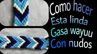 🔷COMO HACER GASA O FAJON WAYUU🔷 // CON NUDOS //