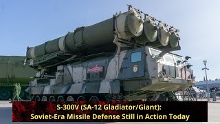 S 300V SA 12 (Gladiator/Giant)Soviet Era Missile Defense Still in Action Today