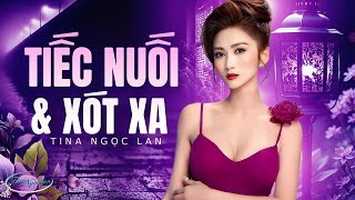 Nghe Mà Tiếc Nuối & Xót Xa Cho Cuộc Tình | LK Tina Ngọc Lan Nhạc Trữ Tình Hay Nhất