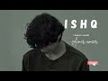 Ishq Official I Amir Ameer | Faheem Abdullah | Rauhan Malik I Love Song official best lofi song 2024