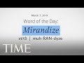 Word Of The Day: MIRANDIZE | Merriam-Webster Word Of The Day | TIME