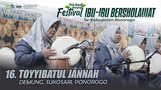 16. TOYYIBATUL JANNAH - DEMUNG | FESTIVAL IBU-IBU BERSHOLAWAT SE-KAB. PONOROGO`2025