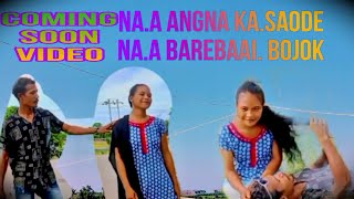 Na.a angna ka.saode ||Coming soon video||