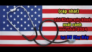 [EB3] - Cập nhật chi phí Khám sức khoẻ xuất cảnh đi Mỹ mới nhất 2024 tại  BV Chợ Rẫy