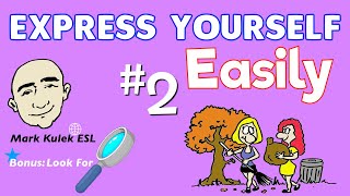 Express Yourself Easily (series #2) + look for | Learn English - Mark Kulek ESL