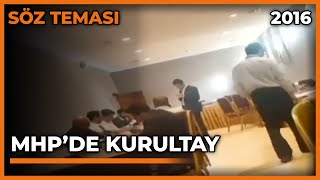 Söz Teması: MHP'de Kurultay - 21.06.2016