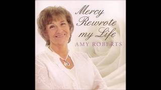Amy Roberts -  Mercy Rewrote My Life