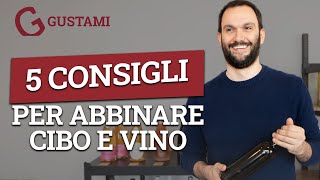 5 consigli per abbinare vino e cibo