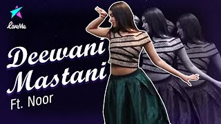 Deewani Mastani | Bajirao Mastani | Dance Cover | Deepika Padukone | Noor | LiveMe