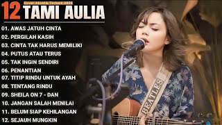 Tami Aulia Full Album - Awas Jatuh Cinta | Lagu Galau Viral Tiktok 2025