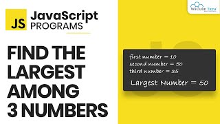 JavaScript Find the Largest Among Three Numbers Programs - Explained | JavaScript Program