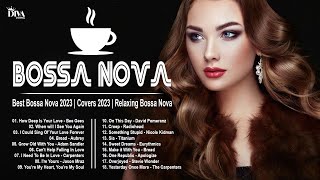 Best Bossa Nova 2023 - Covers 2023 - Relaxing Bossa Nova