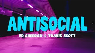 Ed Sheeran & Travis Scott - Antisocial (Lyrics)