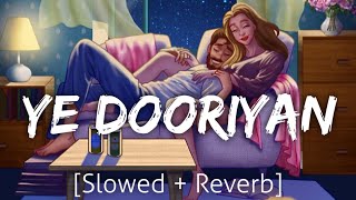 Ye Dooriyan [Slowed+Reverb] | Mohit Chauhan | Lofi | Textaudio