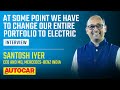 EQS SUV, EQE demand, new loyalty programme and EV future - Santosh Iyer | Interview | Autocar India