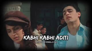 Kabhi Kabhi Aditi Lofi Flip | Kabhi Kabhi Aditi Slowed Reverb | LoFi Remake - Aesthetic Lofi Era