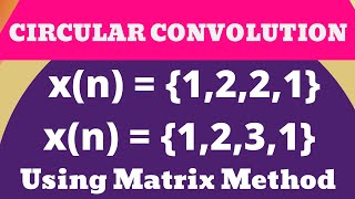 Circular Convolution | DSP | Using Matrix Method | Mathspedia |