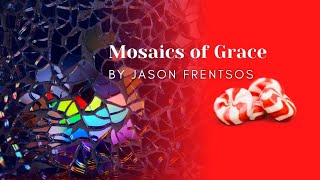 Mosaics of Grace by Jason Frentsos