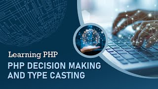 PHP Decision Making and Type Casting | Learning PHP 2023