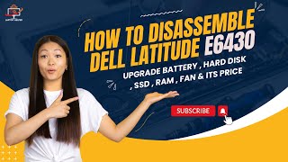 How To Disassemble  Dell Latitude E6430 | Upgrade Battery | SSD | RAM & Its Price | Laptop Helper