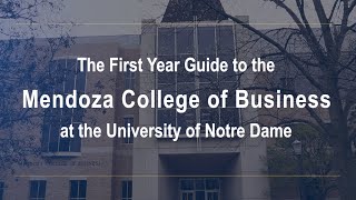 First Year Guide to the Mendoza College of Business at the University of Notre Dame