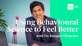 Using Behavioural Science to Feel Better with Dr. Rangan Chatterjee | YuLife