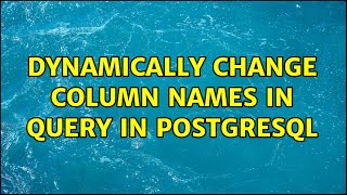 Dynamically change column names in query in PostgreSQL