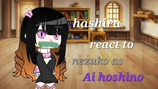 hashira react to nezuko as ai hoshino | reupload