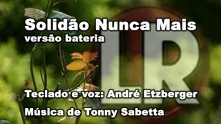 Tecladista André Etzberger - Solidão Nunca Mais (Bateria) - Blog Louvores do Reino