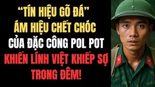 “Tín Hiệu Gõ Đá” – Ám Hiệu Chết Chóc Của Đặc Công Pol Pot Khiến Lính Việt Khiếp Sợ Trong Đêm!