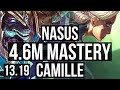 NASUS vs CAMILLE (TOP) | 4.6M mastery, 700+ games, Rank 14 Nasus | BR Grandmaster | 13.19