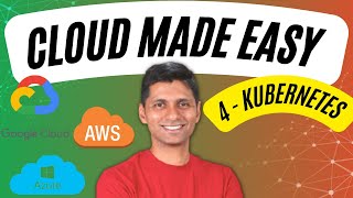 Cloud Computing Tutorial for Beginners | 4 - Kubernetes | AWS, Azure and Google Cloud