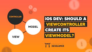 iOS DEV: Should a ViewController create its ViewModel? | ED Clips