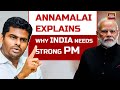 India Today LIVE: Annamalai Explains Why India Needs Strong PM | Lok Sabha Election 2024