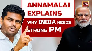 India Today LIVE: Annamalai Explains Why India Needs Strong PM | Lok Sabha Election 2024