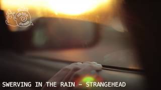 Strangehead - Swerving In The Rain