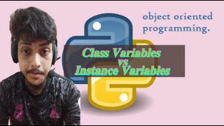 Object Oriented Programming in Python | Part 2 | Class Variables Vs Instance Variables
