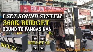 1 SET SOUND SYSTEM 360K BUDGET,4PCS.MCV 18",4PCS.BULLET 15" LOADED P-AUDIO SPEAKER AND TWEETER.