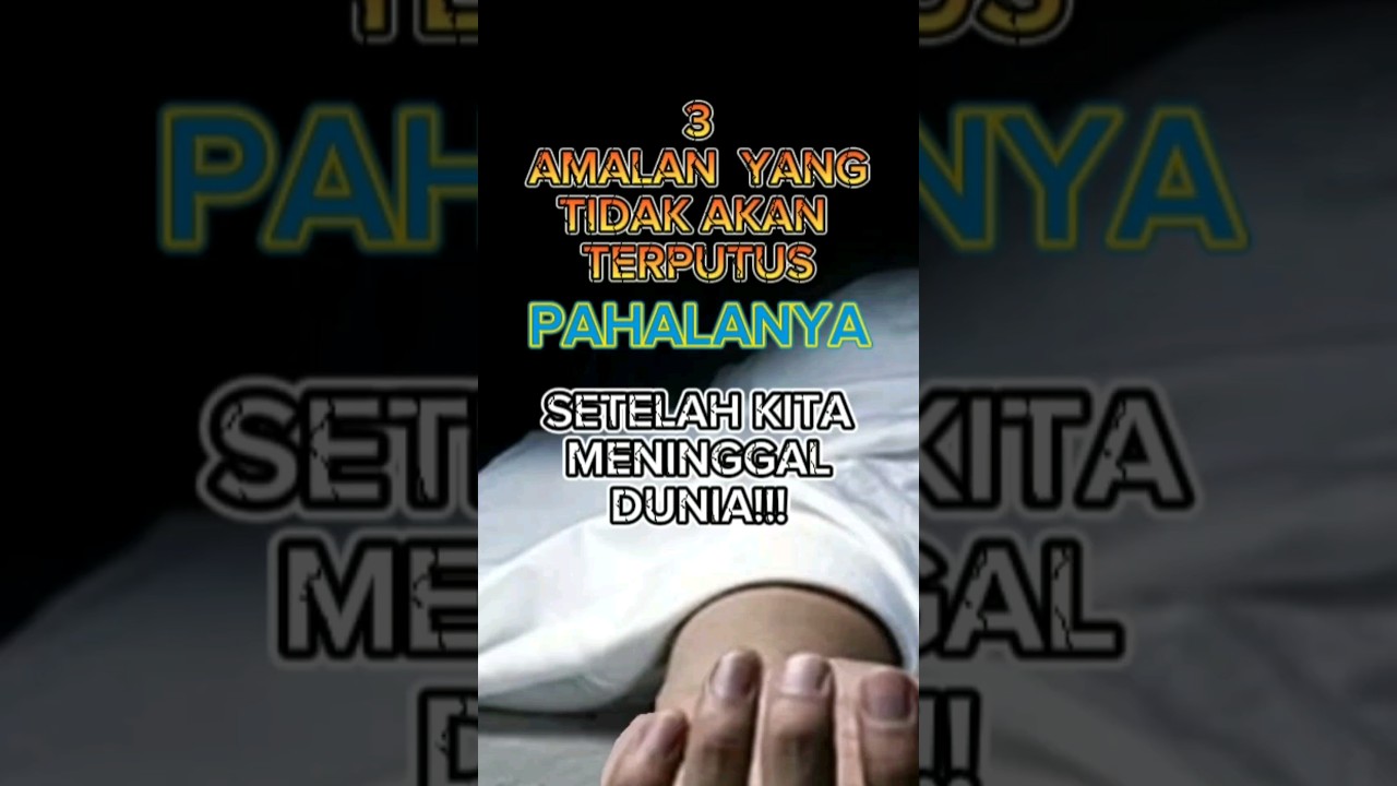 3 AMALAN YANG TIDAK AKAN TERPUTUS PAHALANYA SETELAH KITA MENINGGAL ...