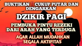 Buktikan Dzikir Pagi Pembuka Pintu Rezeki AL-MATSURAT Allah Lancarkan Segala Rezeki Usaha Dan Urusan