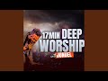 17MINS DEEP WORSHIP