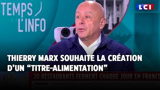 Titre-restaurant : Thierry Marx souhaite en parallèle la création d'un \