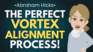 The PERFECT Vortex Alignment Process! Feel This First! 💖 Abraham Hicks 2025