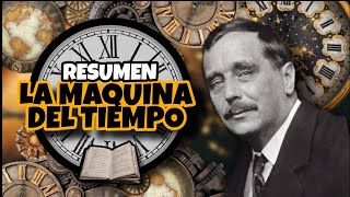 LA MAQUINA DEL TIEMPO - H.G. WELLS - RESUMEN DE LA Novela - GRAN CRÍTICA A LA SOCIEDAD